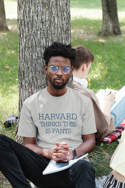 Harvard Thinks This is Pants T-Shirt