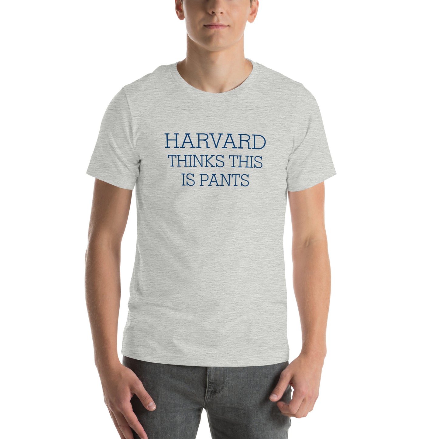 Harvard Thinks This is Pants T-Shirt